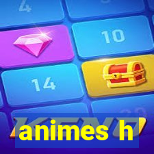 animes h